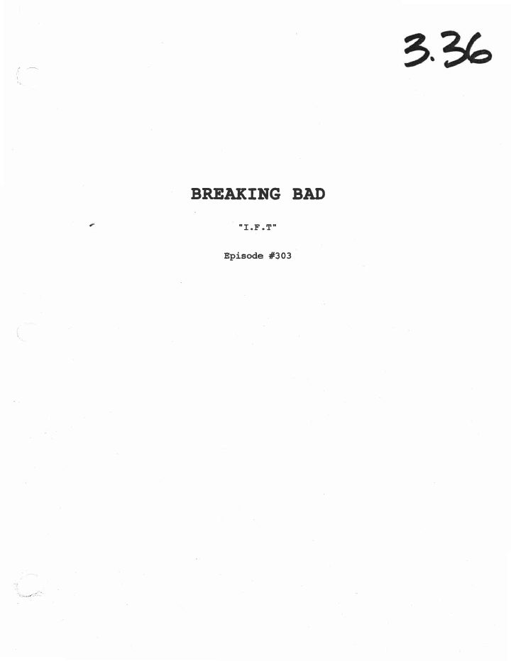 Breaking Bad: 303: I.F.T. screenplay first page