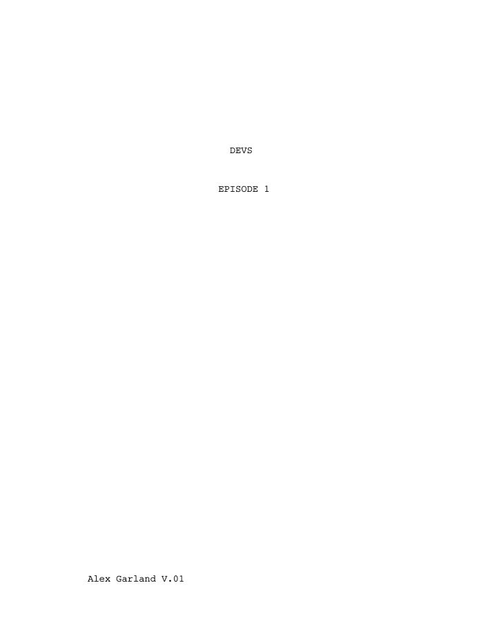 Devs: 101: Episode #1.1 screenplay first page